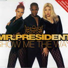 Mr. President - Show Me The Way (CDM)