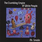 Mr. Smolin - The Crumbling Empire Of White People