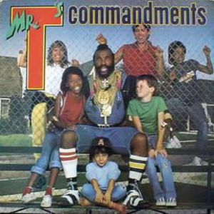 Mr. T's Commandments