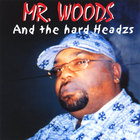 Mr.woods &the Hardheadzs