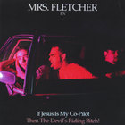 Mrs Fletcher - If Jesus is My Co-Pilot The Devil's Riding Bitch!