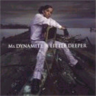 ms dynamite - A Little Deeper