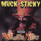 Muck Sticky - Muck Sticky Wants You