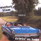 Mudfork Blues - Drivin' On Home