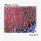 Mudmen - Mysterious