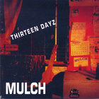 MULCH - Thirteen Days