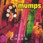 Mumps - Fatal Charm