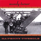 Mundy-Turner - Ha'Penny Tweedle