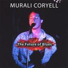 Murali Coryell - The Future of Blues