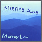 Murray Low - Slipping Away