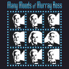 Many Moods of Murray Ross