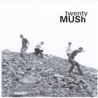MUSh - Twenty