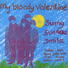 My Bloody Valentine - Sunny Sunday Smile