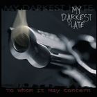 My Darkest Hate - For Whom It May Concern
