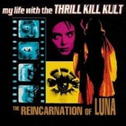 My Life with the Thrill Kill Kult - The Reincarnation Of Luna