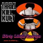My Life with the Thrill Kill Kult - Dirty Little Secrets