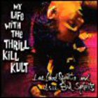 My Life with the Thrill Kill Kult - I See Good Spirits I See Bad Spirits