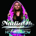 Nadia Oh - Hot Like Wow