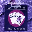 Nadine Bryant - Everybody's Looking For Something