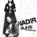 Nadir - Slave: The Remixtape