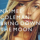 Naimee Coleman - Bring Down The Moon