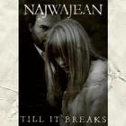 Najwajean - Till It Breaks