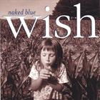 Naked Blue - Wish