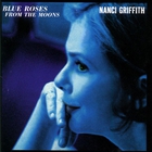 Nanci Griffith - Blue Roses From The Moons