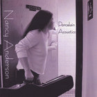 Nancy Anderson - Porcelain Acoustics