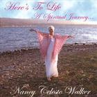 Nancy Celeste Walker - Here's To Life