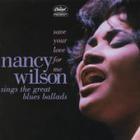 Nancy Wilson - Save Your Love For Me: Nancy Wilson Sings The Great Blues Ballads