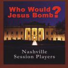 Who Would Jesus Bomb?
