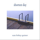 Nate Birkey Quintet - Shortest Day