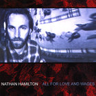 Nathan Hamilton - All For Love And Wages