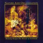 Nature And Organisation - Beauty Reaps The Blood Of Solitude