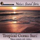 Nature Sound Series - Tropical Ocean Surf (Nature Sounds Only version)