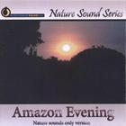 Nature Sound Series - Amazon Evening (Nature sounds only version)