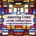 Neal Ewers - Amazing Grace and Other Traditional Hymns