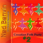 Ned Benvin - Croatian Folk Party No.2