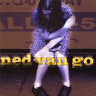 Ned Van Go - Rain, Trains and The Lord Almighty