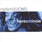 Nefertiti Jones - Here and Now