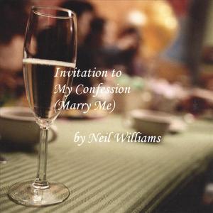 NEIL ALLEN WILLIAMS: My Confession (Marry Me)