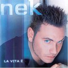 Nek - La Vita E (Bonus CD)