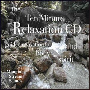 The Ten Minute Relaxation - Mountian Stream Sounds