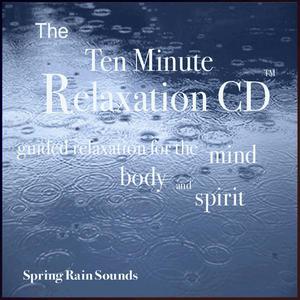 The Ten Minute Relaxation - Spring Rain Sounds