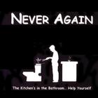 Never Again - The Kitchen's In The Bathroom... Help Yourself