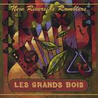 New Riverside Ramblers - Les Grands Bois (Big Woods)