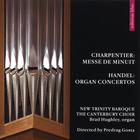 New Trinity Baroque, dir. Predrag Gosta - Charpentier: "Messe de Minuit" / Handel: Organ Concertos