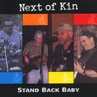 NEXT OF KIN - Stand Back Baby
