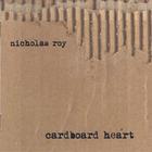 Nicholas Roy - Cardboard Heart